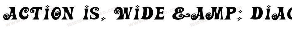 Action Is, Wide & Diagonal JL Expanded Italic字体转换